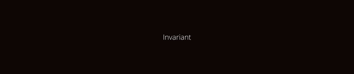 Invariant