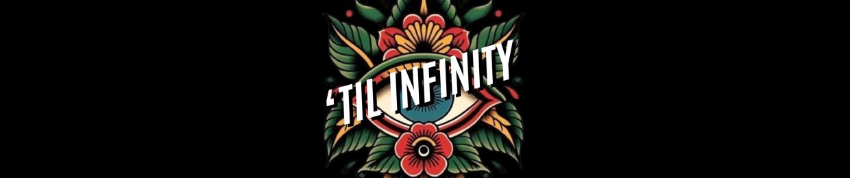 ‘Til Infinity