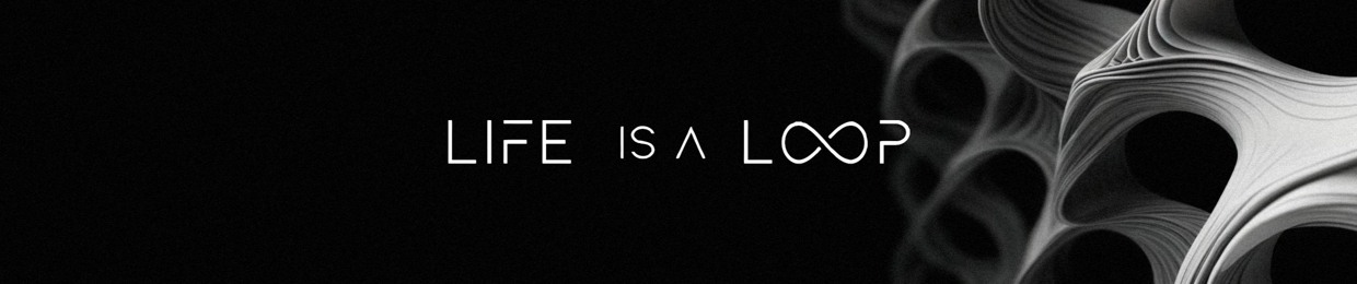 Life Is A Loop