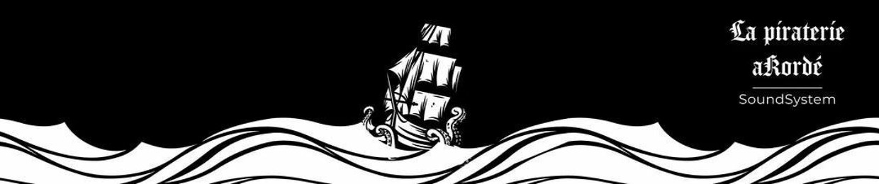 La Piraterie aKordé🏴‍☠️SoundSystem
