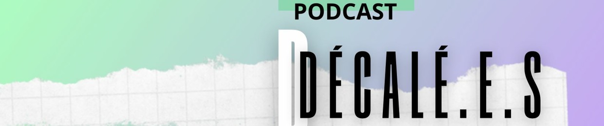 Décalé.e.s Podcast