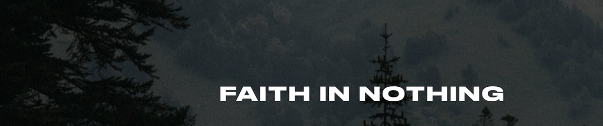 Faith in Nothing