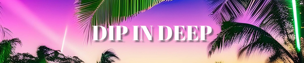 Dip In Deep