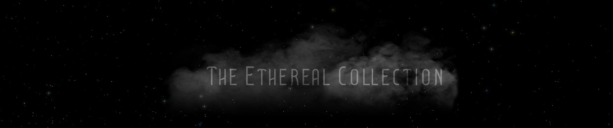The Ethereal Collection