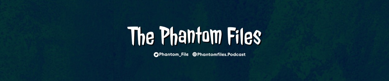 The Phantom Files