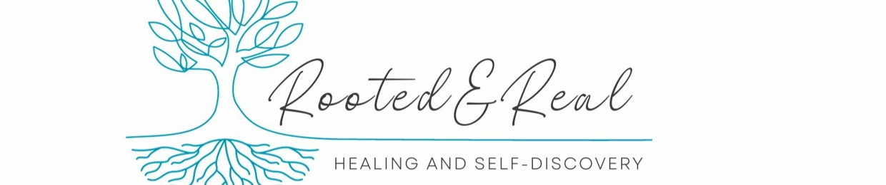 Rooted & Real Healing and Self-Discovery