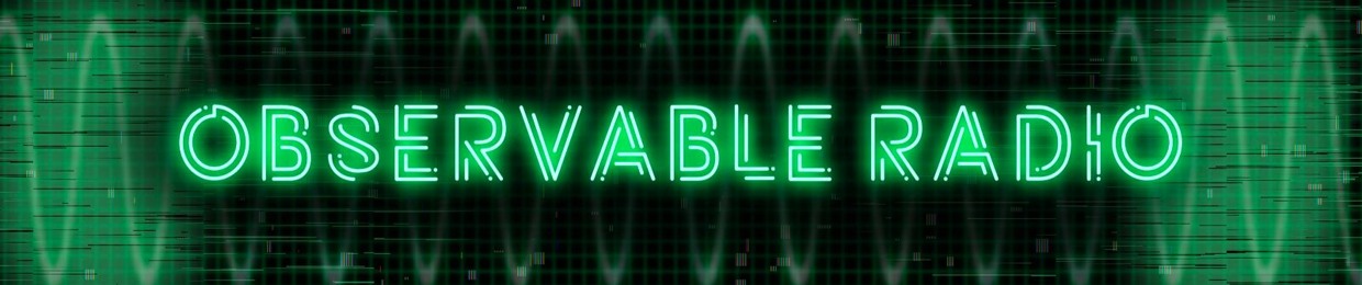 Observable Radio