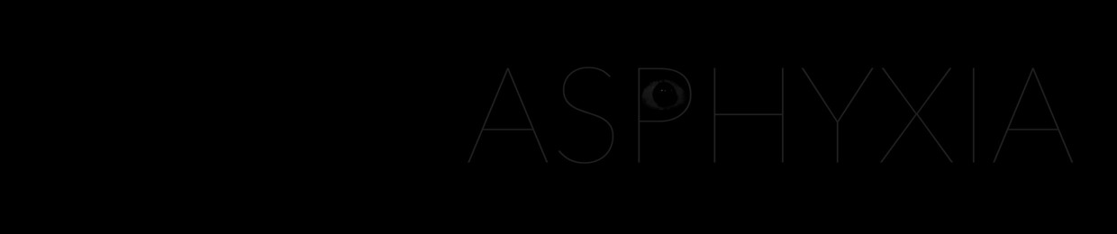 [ASPHYXIA]