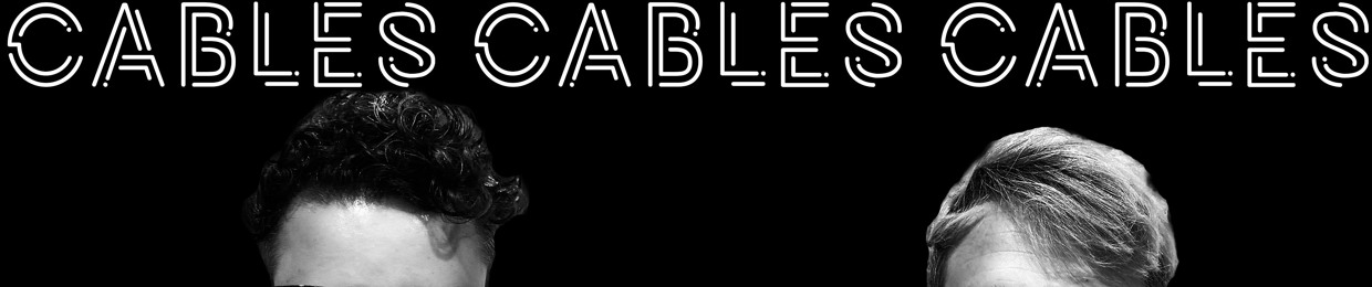 Cables Cables Cables