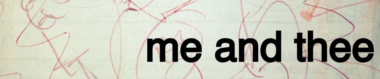 Me and thee unreleased