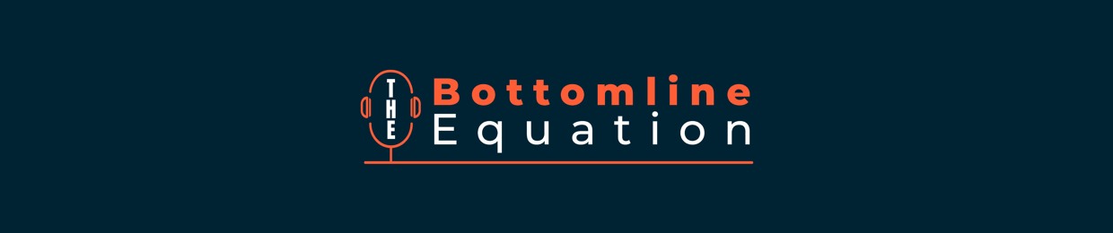 The Bottomline Equation Podcasts
