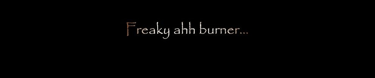 freaky burner