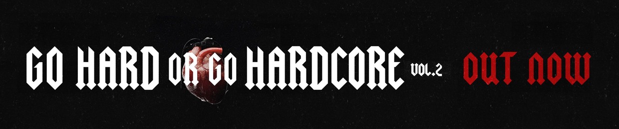 Go Hard Or Go Hardcore