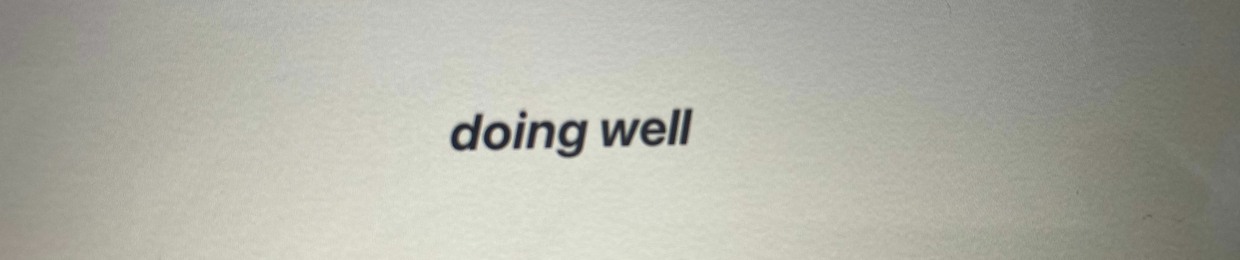doing well