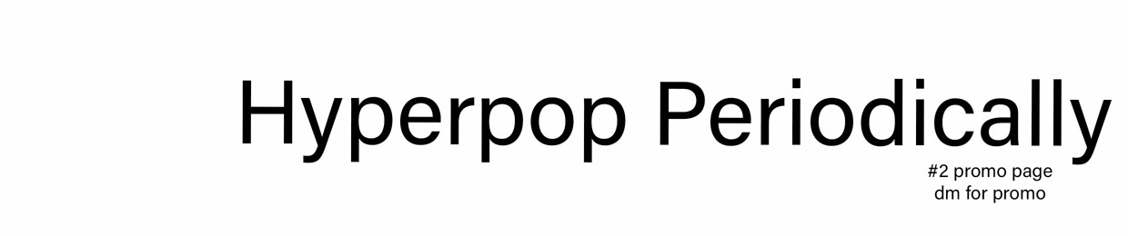 Hyperpop Periodically