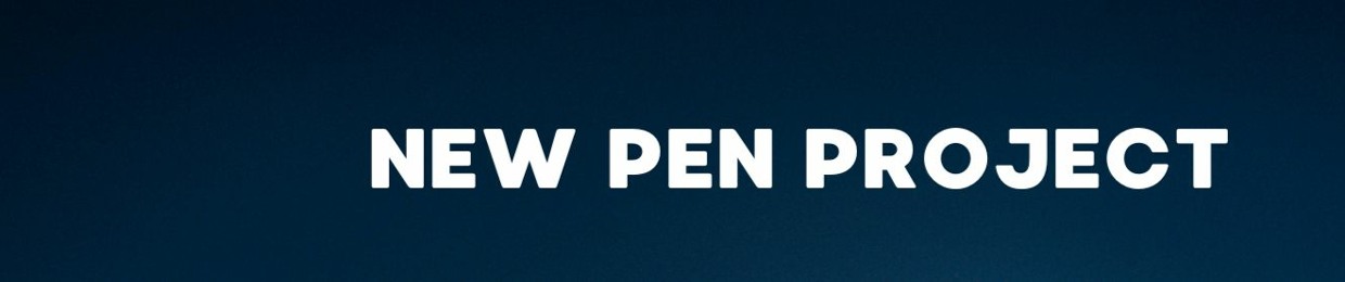 New Pen Project