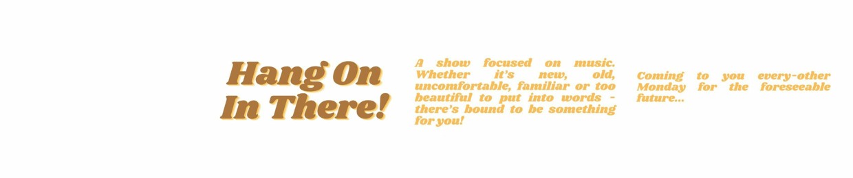 The Hang On In There Show