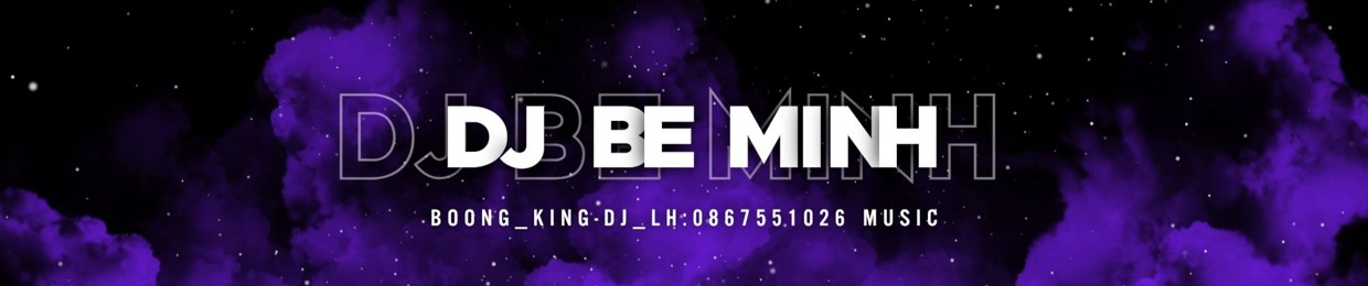 🎵 DJ Bé Minh 🎶