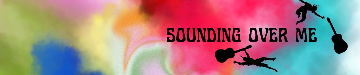 Sounding Over Me