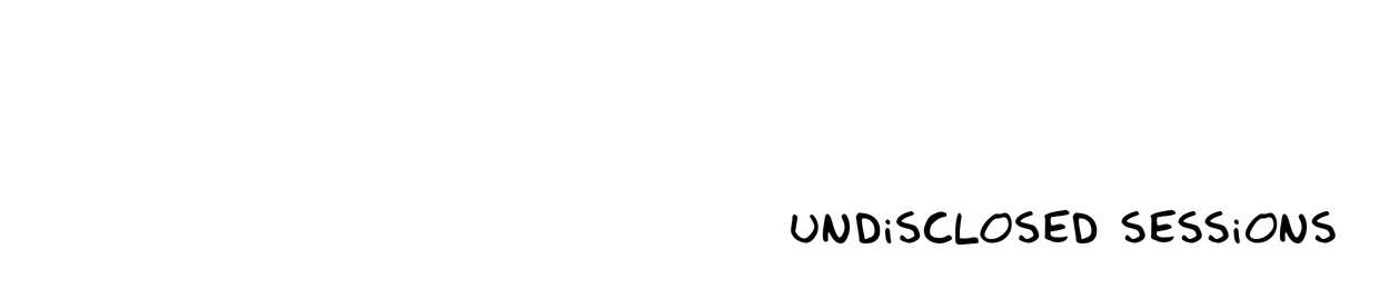 UNDiSCLOSED SESSiONS