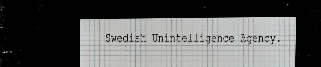 Swedish Unintelligence Agency