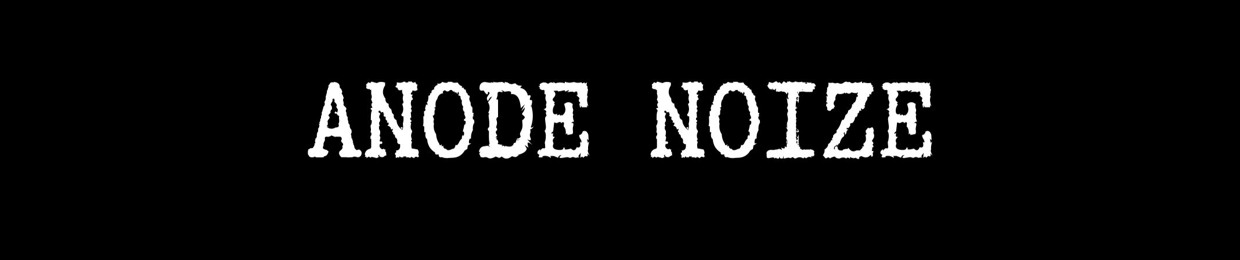 ANODE NOIZE