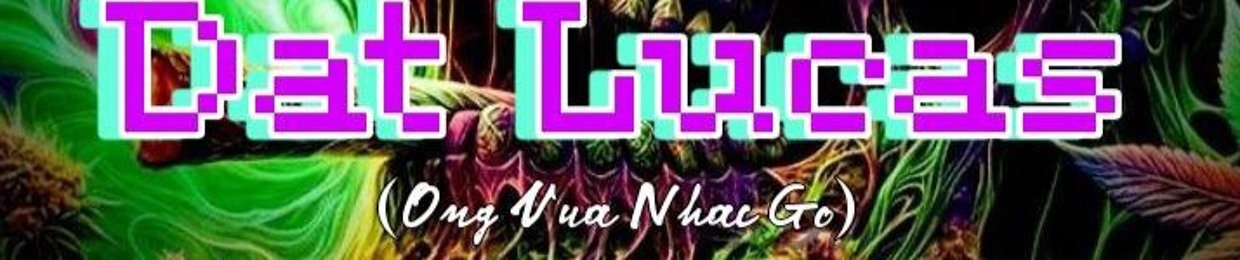 ĐẠT LUCAS 2