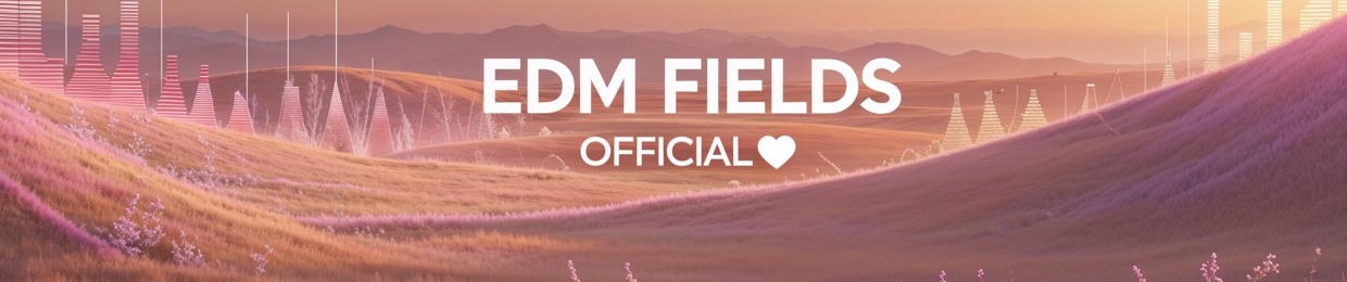 EDM Fields𝅘𝅥𝅮
