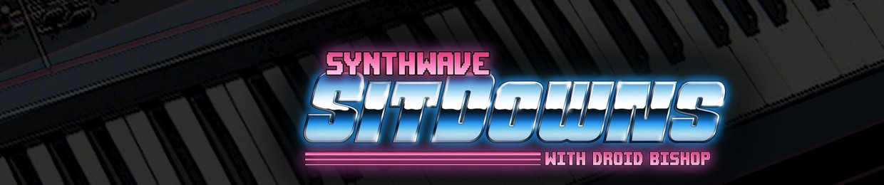 Synthwave Sitdowns w/ Droid Bishop