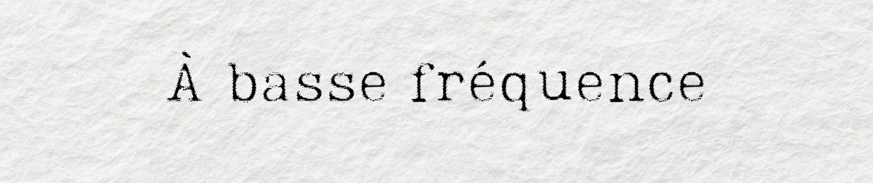 À  basse fréquence