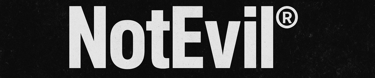 NotEvil®