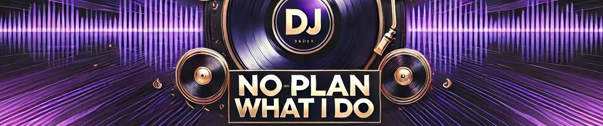 NoPlanWhatIDo