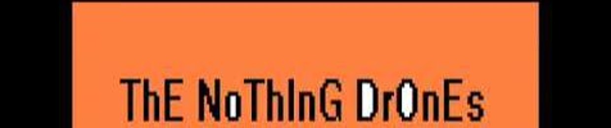 NEW Tracks by ThE NoThInG DrOnEs