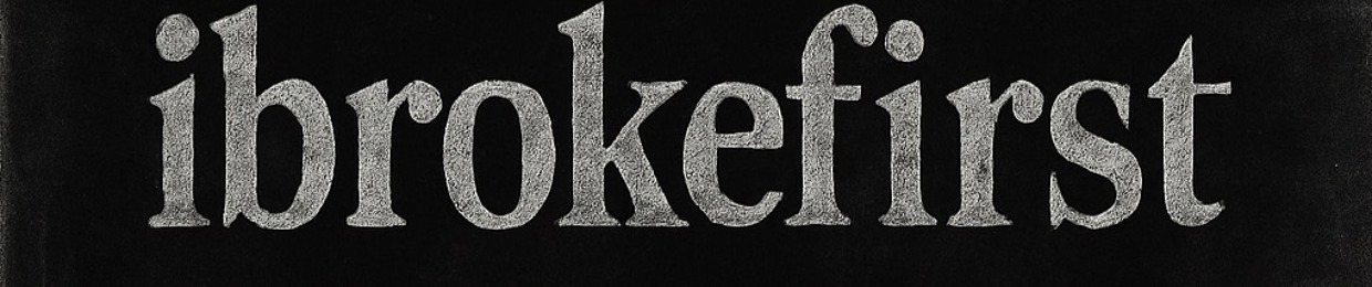 ibrokefirst