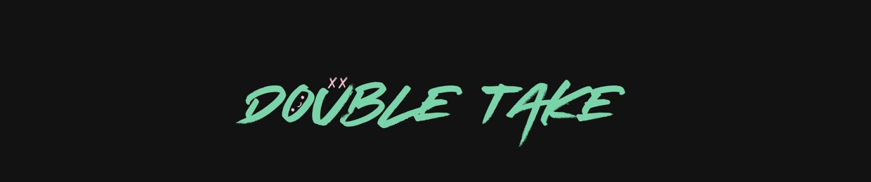 DÖÜBLE TAKE