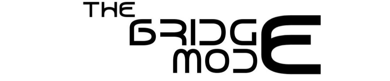 The Bridge Mode