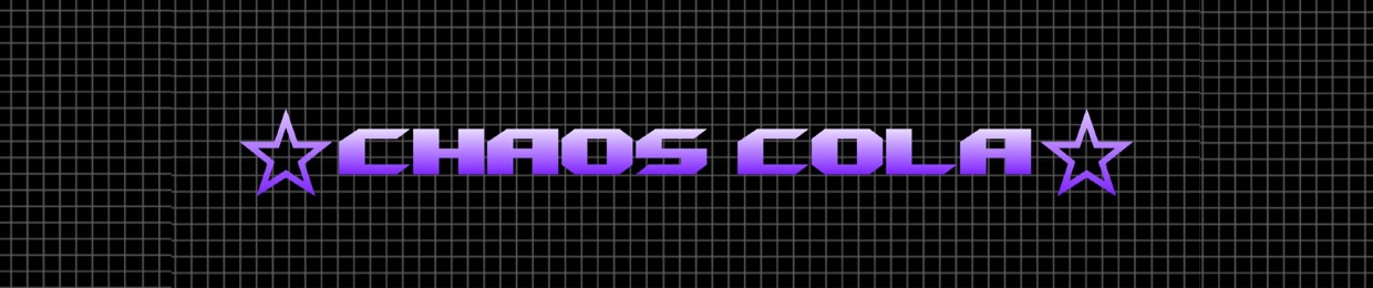 ☆C𝕙𝕒𝕠𝕤 C𝕠𝕝𝕒☆