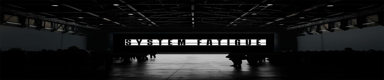 SYSTEM FATIGUE