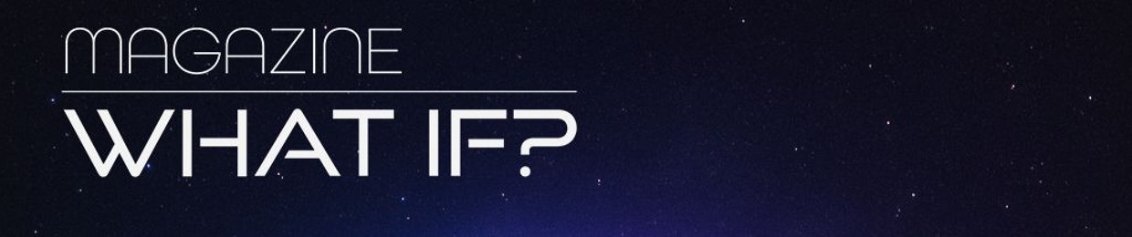 What If? Magazine