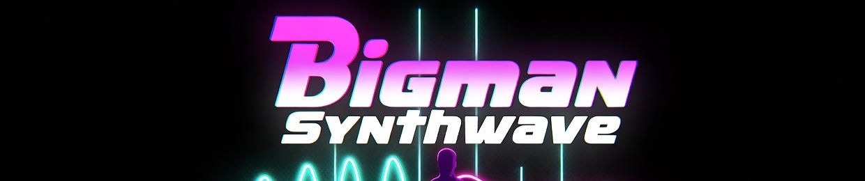 Bigman Synthwave