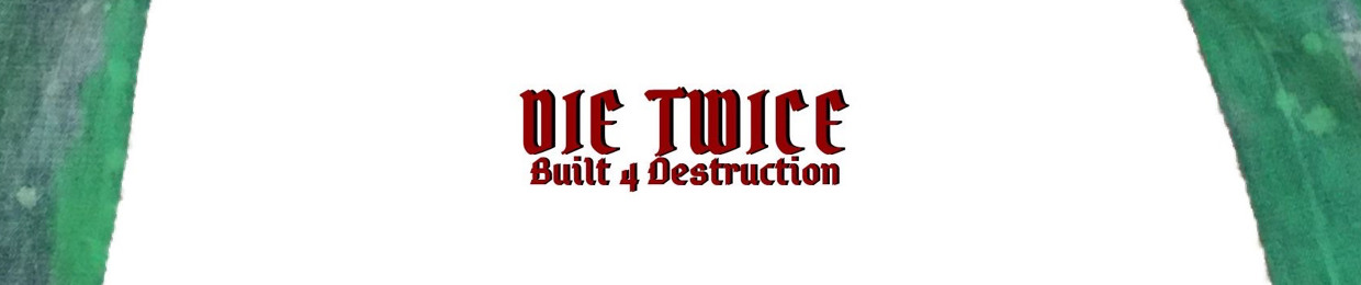 DIE TWICE