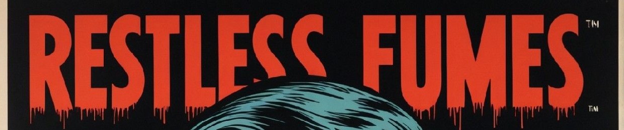 Restless Fumes