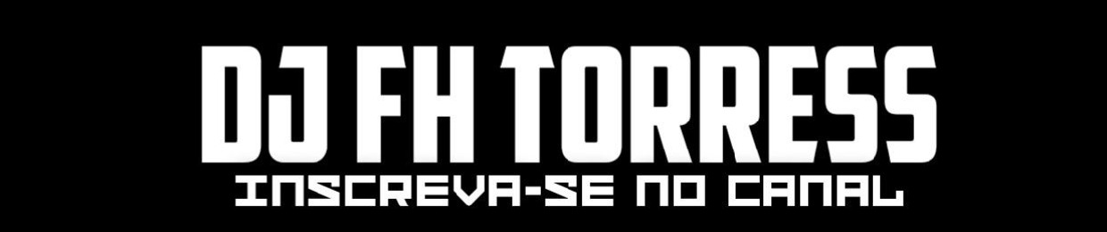 DJ FH TORRESS (( MÃO DE OURO🥇))