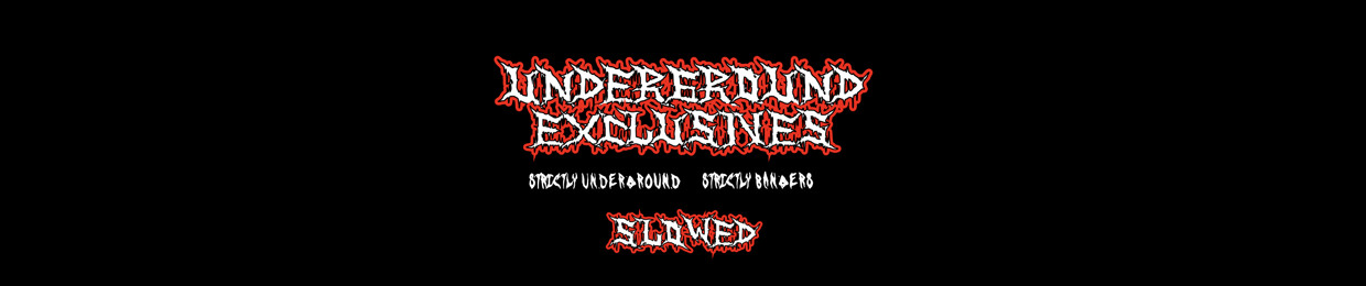 Underground Exclusives Slowed