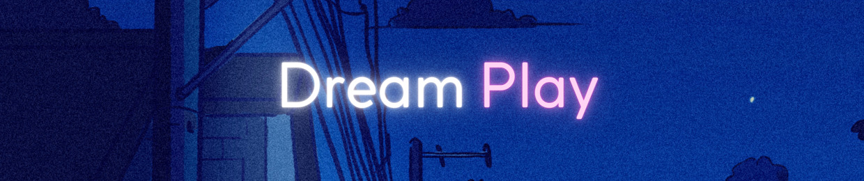 Dream Play 🦋