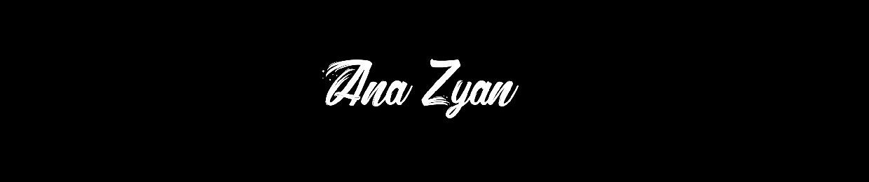 🔸ANA ZYAN🔸