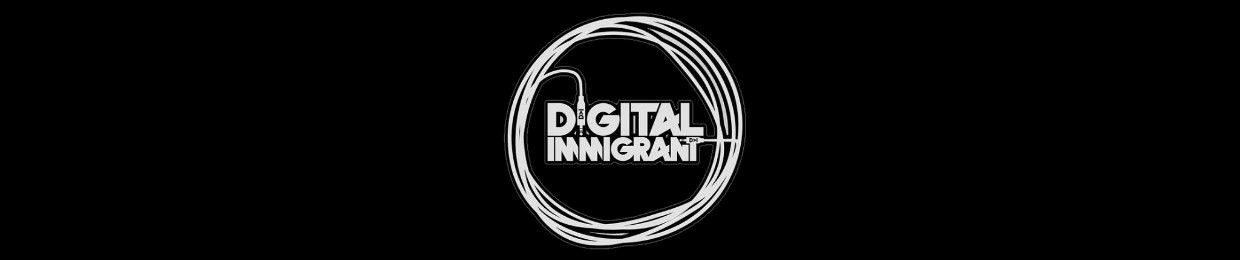 DIGITAL IMMIGRANT DJ (D>I)