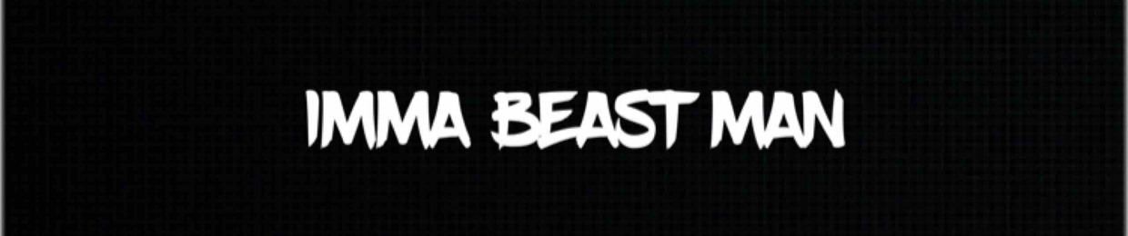 Imma Beast Man