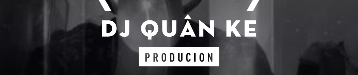 DJ QUÂN KE ✪