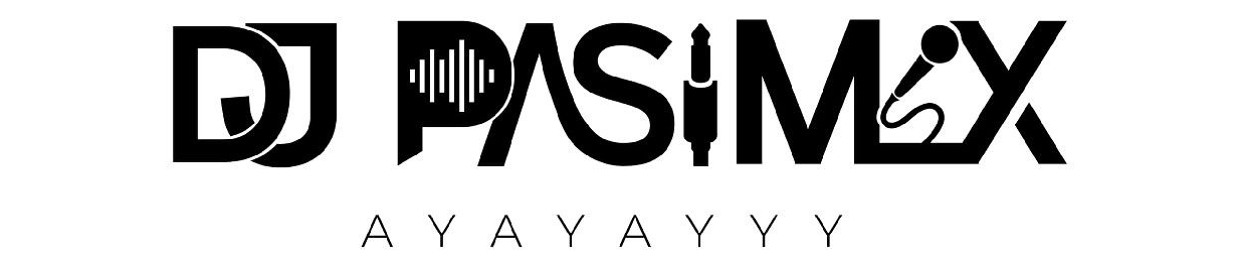 DJ PASIMIX AYAYAYYY